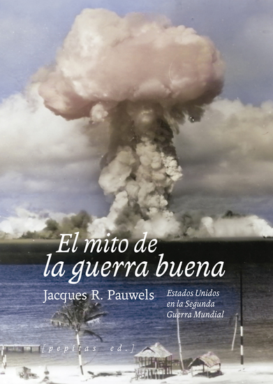 El mito de la guerra buena - Estados Unidos en la Segunda Guerra Mundial - cover