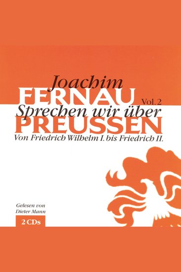 Sprechen wir über Preußen - Vol 2 - Von Friedrich Wilhelm I bis Friedrich II - cover
