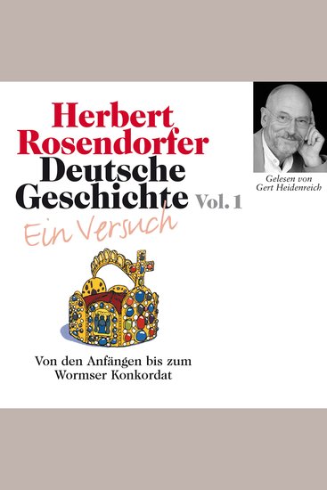Deutsche Geschichte Ein Versuch Vol 01 - Von den Anfängen bis zum Wormser Konkordat - cover