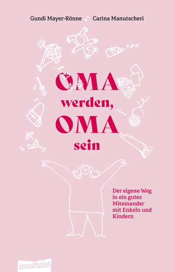 Oma werden Oma sein - Der eigene Weg in ein gutes Miteinander mit Enkeln und Kindern - cover