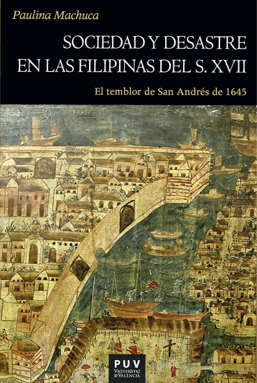 Sociedad y desastre en las Filipinas del siglo XVII - El temblor de San Andrés de 1645 - cover