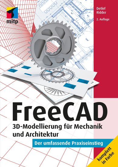 FreeCAD - 3D-Modellierung für Mechanik und Architektur Der umfassende Praxiseinstieg Komplett in Farbe - cover