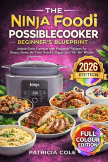The Ninja Foodi PossibleCooker Beginner’s Blueprint - Unlock Every Function with Foolproof Recipes for Soups Stews Air-Fried Snacks Yogurt and “No-Stir” Risotto - cover