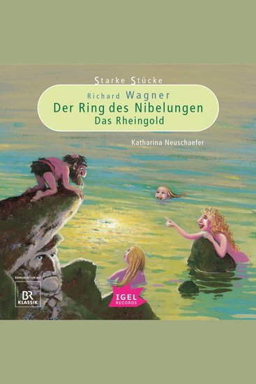 Starke Stücke Richard Wagner Der Ring des Nibelungen Das Rheingold - cover