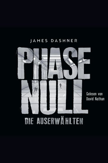 Die Auserwählten - Maze Runner 5: Phase Null - Die Auserwählten - Das Prequel zur Maze Runner-Trilogie - cover