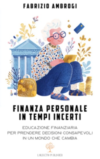 Finanza personale in tempi incerti - Educazione finanziaria per prendere decisioni consapevoli in un mondo che cambia - cover