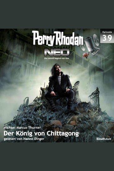 Perry Rhodan Neo 39: Der König von Chittagong - Die Zukunft beginnt von vorn - cover