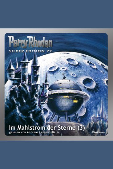 Perry Rhodan Silber Edition 77: Im Mahlstrom der Sterne (Teil 3) - Perry Rhodan-Zyklus "Das Konzil" - cover