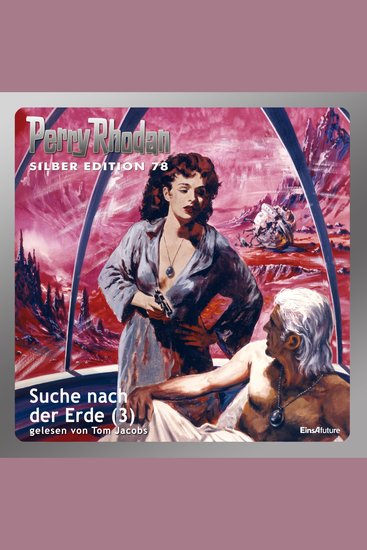 Perry Rhodan Silber Edition 78: Suche nach der Erde (Teil 3) - Perry Rhodan-Zyklus "Das Konzil" - cover
