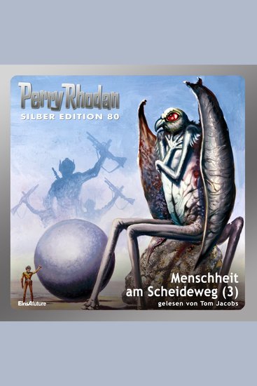 Perry Rhodan Silber Edition 80: Menschheit am Scheideweg (Teil 3) - Perry Rhodan-Zyklus "Das Konzil" - cover