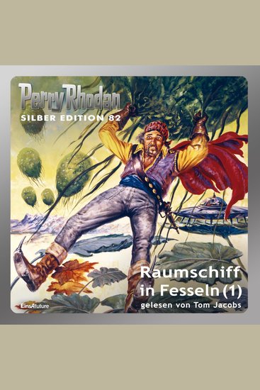 Perry Rhodan Silber Edition 82: Raumschiff in Fesseln (Teil 1) - Perry Rhodan-Zyklus "Aphilie" - cover
