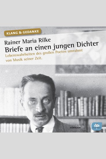 Rainer Maria Rilke: Briefe an einen jungen Dichter - Lebenswahrheiten des großen Poeten umrahmt von Musik seiner Zeit - cover