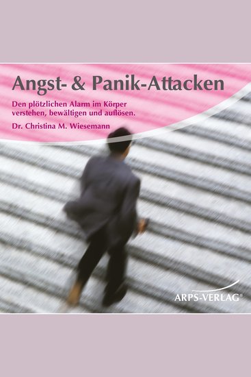 Angst & Panik-Attacken - Den plötzlichen Alarm im Körper verstehen bewältigen und auflösen - cover