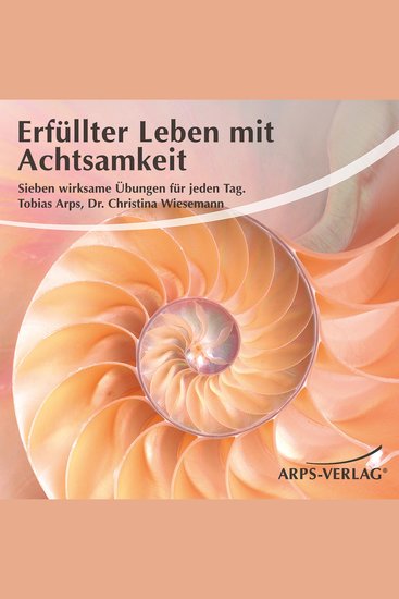 Erfüllter Leben mit Achtsamkeit - Sieben wirksame Übungen für jeden Tag - cover