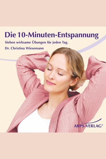 Die 10-Minuten-Entspannung - Sieben wirksame Übungen für jeden Tag - cover