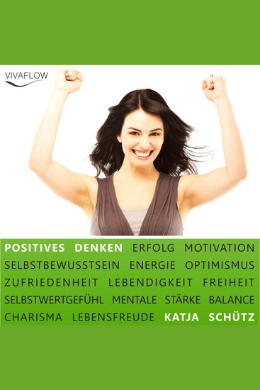 Positives Denken - Erfolg & Motivation durch Selbstbewusstsein und mentale Stärke - Ein Mentaltraining für mehr Optimismus und Lebensenergie - cover