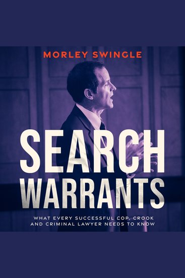 Search Warrants - What Every Successful Cop Crook and Criminal Lawyer Needs to Know - cover