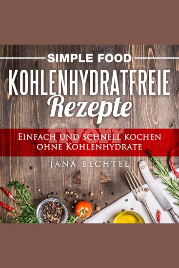 Simple Food - Kohlenhydratfreie Rezepte - Einfach und schnell kochen ohne Kohlenhydrate - cover
