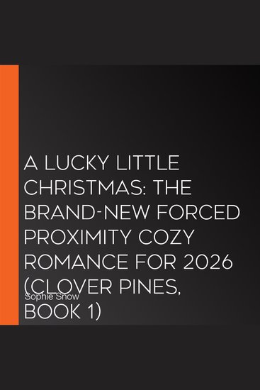 Lucky Little Christmas A: The brand-new forced proximity cozy romance for 2026 (Clover Pines Book 1) - cover