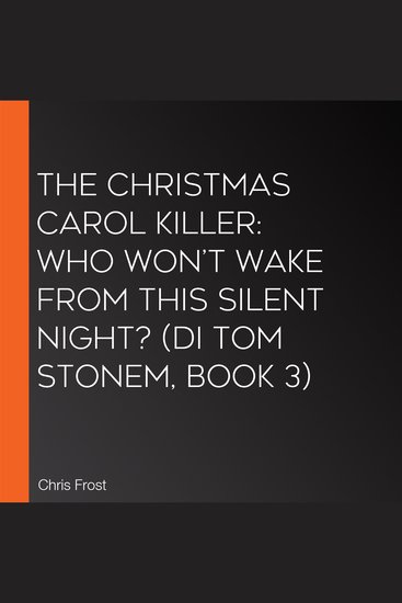 Christmas Carol Killer The: Who won’t wake from this silent night? (DI Tom Stonem Book 3) - cover