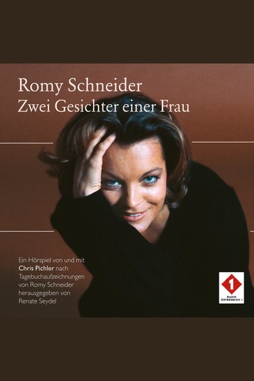 Romy Schneider - Zwei Gesichter einer Frau - Ein Hörspiel von und mit Chris Pichler nach Tagebuchaufzeichnungen von Romy Schneider - cover