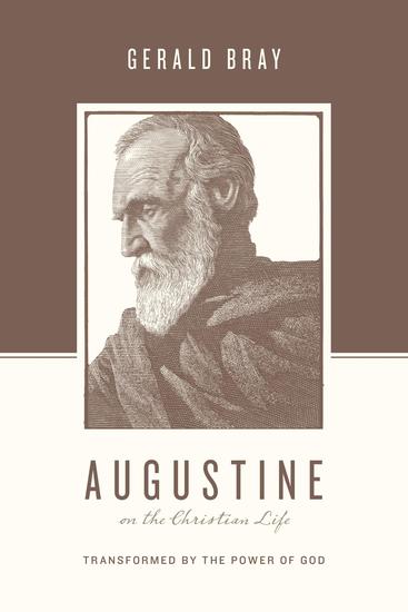Augustine on the Christian Life - Transformed by the Power of God - cover