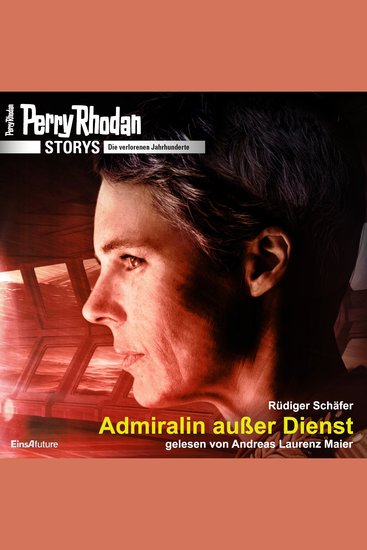 Perry Rhodan Storys: Die verlorenen Jahrhunderte - Admiralin außer Dienst - cover