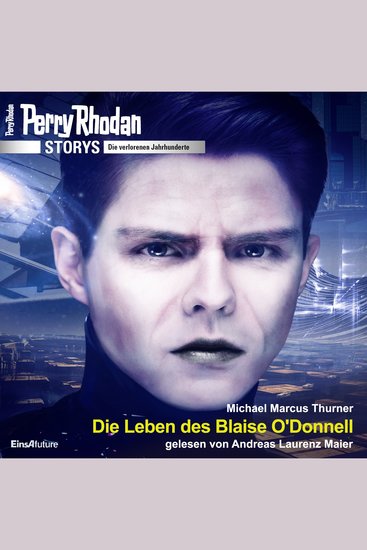 Perry Rhodan Storys: Die verlorenen Jahrhunderte - Das Leben des Blaise O'Donell - cover