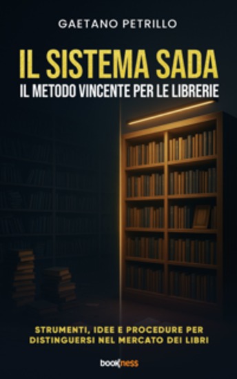 Il Sistema SADA Il metodo vincente per le librerie - Strumenti idee e procedure per distinguersi nel mercato dei libri - cover