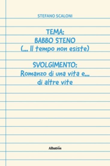 Tema: Babbo Steno ( Il tempo non esiste) Svolgimento: Romanzo di una vita e di altre vite - cover