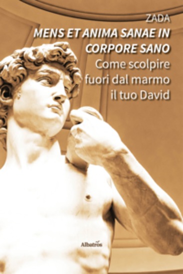 Mens et anima sanae in corpore sano Come scolpire fuori dal marmo il tuo David - cover