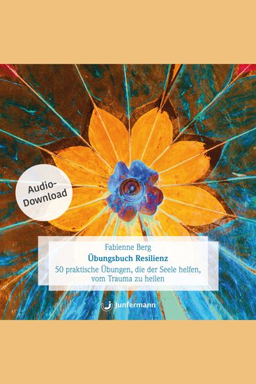 Übungsbuch Resilienz - 50 praktische Übungen die der Seele helfen vom Trauma zu heilen - cover