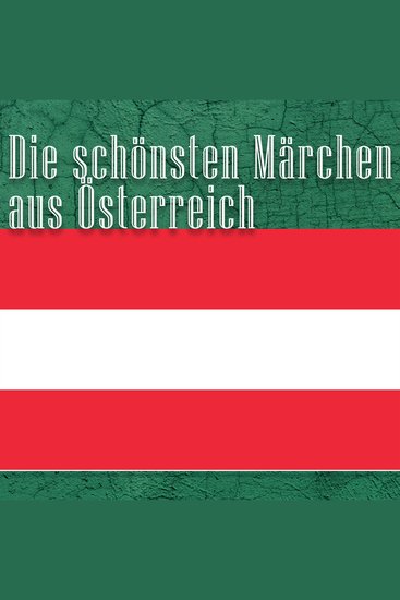Die schönsten Märchen aus Österreich - Österreichische Märchen - cover