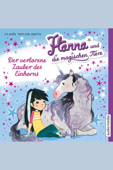 Hanna und die magischen Tiere Der verlorene Zauber des Einhorns - cover