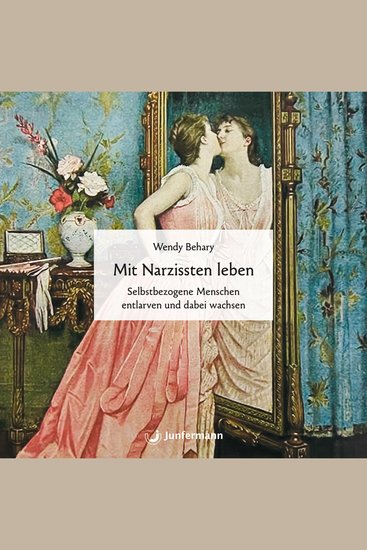Mit Narzissten leben - Wie Sie selbstbezogene Menschen entlarven und dabei wachsen können - cover
