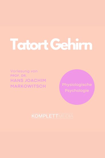 Tatort Gehirn - Physiologische Psychologie - cover