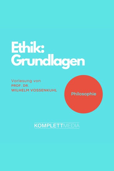 Ethik - Grundlagen - Vorlesung von Prof Dr Wilhelm Vossenkuhl - cover