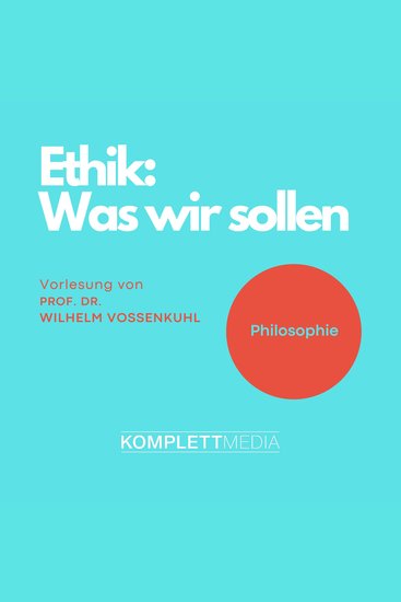 Ethik - Was wir sollen - Vorlesung von Prof Dr Wilhelm Vossenkuhl - cover