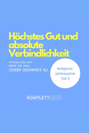Religionsphilosophie (3) - Höchstes Gut und absolute Verbindlichkeit - cover