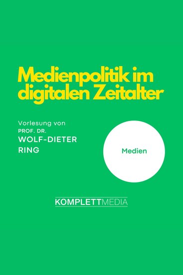 Medienpolitik im digitalen Zeitalter - Vorlesung von Prof Dr Wolf-Dieter Ring - cover