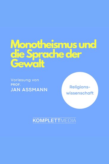 Monotheismus und die Sprache der Gewalt - Vorlesung von Prof Dr Jan Assmann - cover