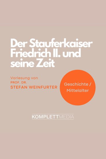 Der Stauferkaiser Friedrich II und seine Zeit - cover