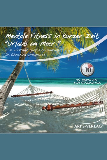 Mentale Fitness in kurzer Zeit: Urlaub am Meer - Eine wirksame 10 Minuten Imaginationsübung - cover