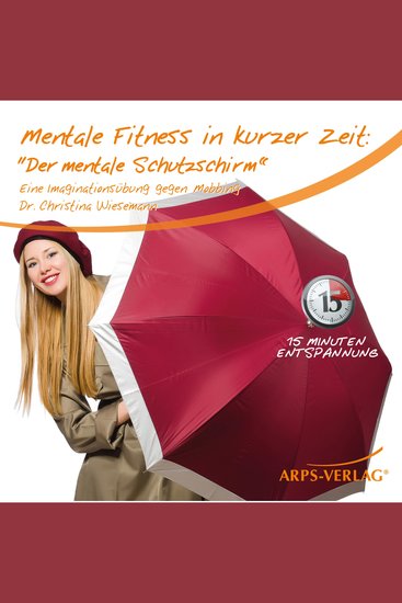Mentale Fitness in kurzer Zeit: Der mentale Schutzschirm gegen Mobbing - Eine wirksame 15 Minuten Imaginationsübung - cover
