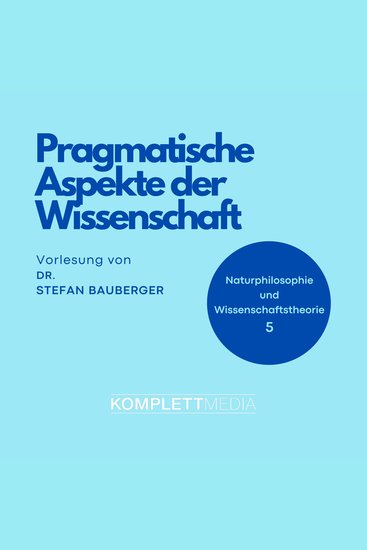 Naturphilosophie und Wissenschaftstheorie: 05 Pragmatische Aspekte der Wissenschaft - cover