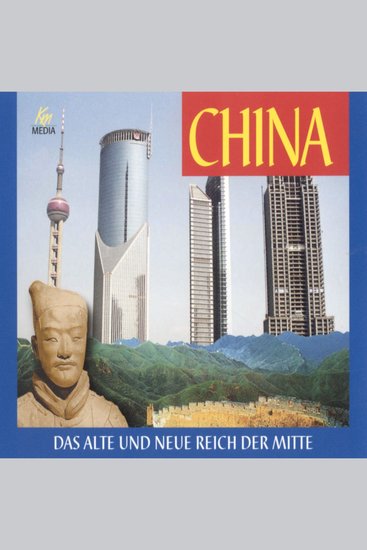 China - Das alte und neue Reich der Mitte - Chinas Geschichte vom ersten Kaiser Qin Shihuangdi bis Deng Xiaoping - cover