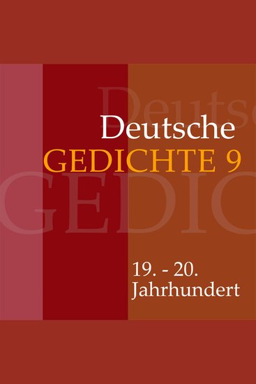 Deutsche Gedichte 9: 19 - 20 Jahrhundert - Werke von Theodor Fontane Marie von Ebner-Eschenbach Stefan George Else Lasker-Schüler Christian Morgenstern uvm - cover