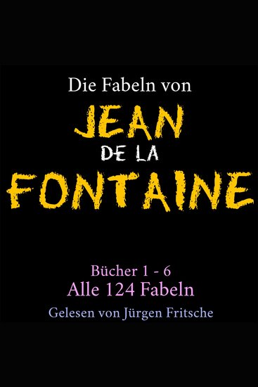 Die Fabeln von Jean de La Fontaine - Bücher 1 – 6: Alle 124 Fabeln - cover