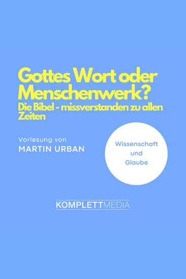 Gottes Wort oder Menschenwerk? - Die Bibel - missverstanden zu allen Zeiten - cover