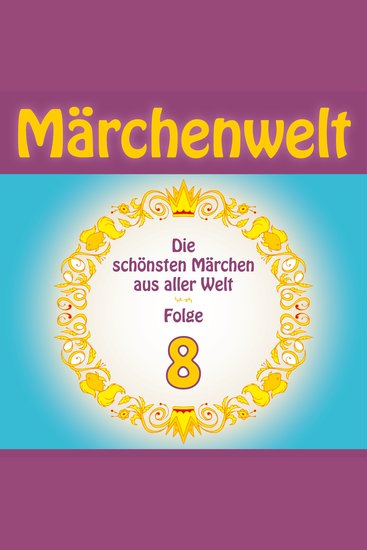 Märchenwelt 8 - Weltmärchen aus Frankreich Deutschland Amerika Irland Dänemark Japan und Indien! - cover
